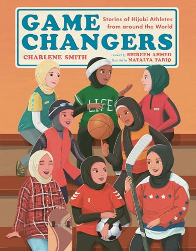 Game Changers: Stories of Hijabi Athletes from around the World
