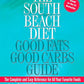 The South Beach Diet: Good Fats Good Carbs Guide - The Complete and Easy Reference for All Your Favorite Foods, Revised Edition