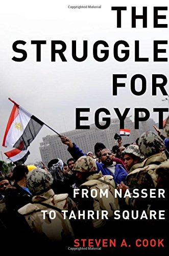 The Struggle for Egypt: From Nasser to Tahrir Square (Council on Foreign Relations (Oxford))