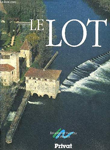 Le Lot (Rivières et vallées de France) (French Edition)