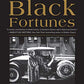 Black Fortunes: The Story of the First Six African Americans Who Survived Slavery and Became Millionaires