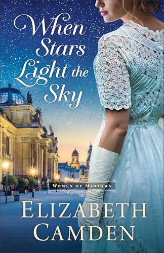 When Stars Light the Sky: (A WWI Marriage of Convenience Clean Historical Romance Novel) (The Women of Midtown)