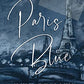 Paris Blue: A Memoir of First Love