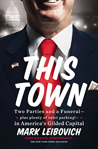 This Town: Two Parties and a Funeral-Plus, Plenty of Valet Parking!-in America's Gilded Capital