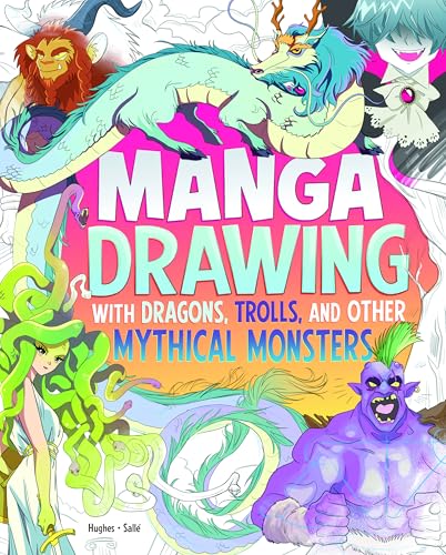 Manga Drawing with Dragons, Trolls, and Other Mythical Monsters (Draw Manga Mythical Creatures)