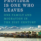 A Good Provider Is One Who Leaves: One Family and Migration in the 21st Century