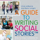 A Guide to Writing Social StoriesTM: Step-by-Step Guidelines for Parents and Professionals