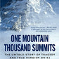 One Mountain Thousand Summits: The Untold Story of Tragedy and True Heroism on K2