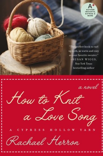 How to Knit a Love Song: A Cypress Hollow Yarn (Cypress Hollow Yarn Novel)