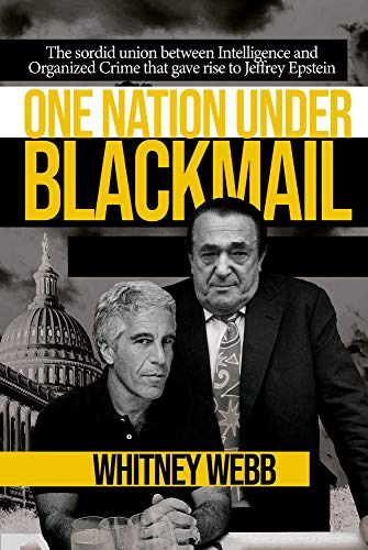 One Nation Under Blackmail - Vol. 1: The Sordid Union Between Intelligence and Crime that Gave Rise to Jeffrey Epstein, VOL.1