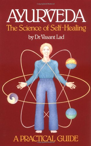 Ayurveda: The Science of Self Healing - A Practical Guide