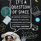 It's a Question of Space: An Ordinary Astronaut's Answers to Sometimes Extraordinary Questions