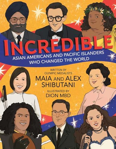 Incredible: Asian Americans and Pacific Islanders Who Changed the World