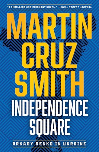 Independence Square: Arkady Renko in Ukraine (10) (The Arkady Renko Novels)