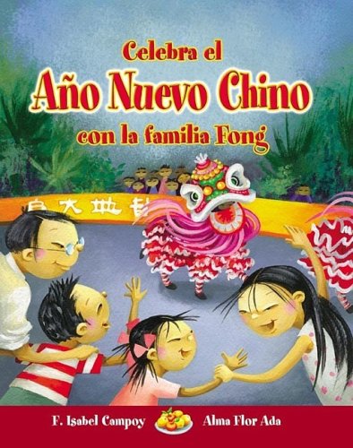 Celebra el Año Nuevo Chino con la Familia Fong (Cuentos Para Celebrar / Stories to Celebrate)