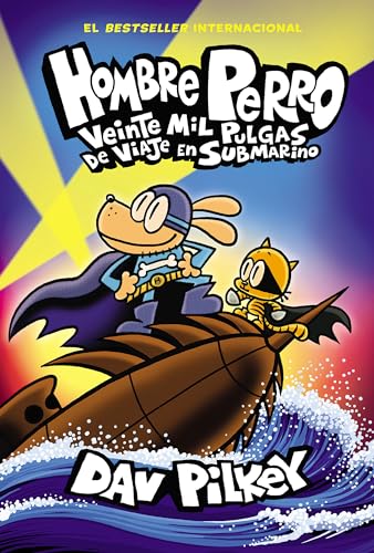 Hombre Perro: Veinte mil pulgas de viaje en submarino (Dog Man: Twenty Thousand Fleas Under the Sea) (Spanish Edition)