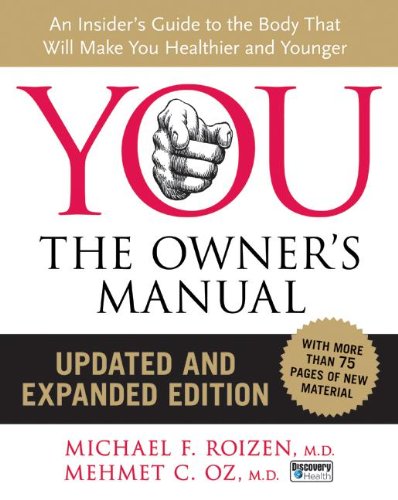 YOU: The Owner's Manual, Updated and Expanded Edition: An Insider's Guide to the Body that Will Make You Healthier and Younger