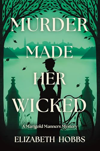 Murder Made Her Wicked: A Marigold Manners Mystery