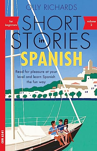 Short Stories In Spanish for Beginners Volume 2: Read for pleasure at your level, expand your vocabulary and learn Spanish the fun way! (Short in Stories, 2)