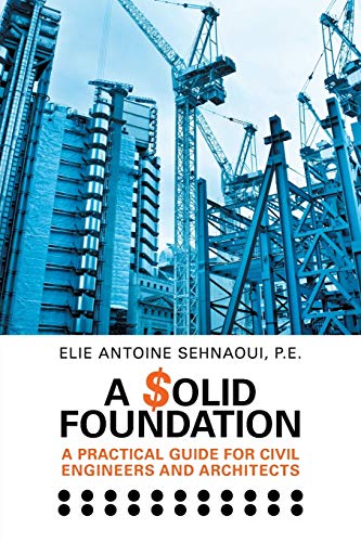 A $olid Foundation: A Practical Guide for Civil Engineers and Architects