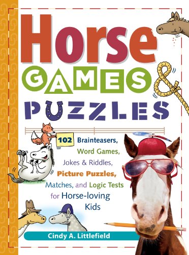 Horse Games & Puzzles for Kids: 102 Brainteasers, Word Games, Jokes & Riddles, Picture Puzzlers, Matches & Logic Tests for Horse-Loving Kids