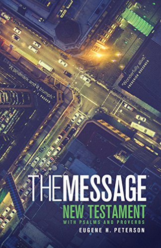 The Message: The Bible in Contemporary Language (New Testament with Psalms and Proverbs)