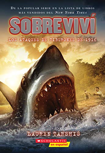 Sobreviví los ataques de tiburones de 1916 (I Survived the Shark Attacks of 1916) (2) (Spanish Edition)