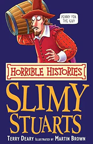 The Slimy Stuarts (Horrible Histories) [Paperback] [Jan 01, 2007] Deary; Terry