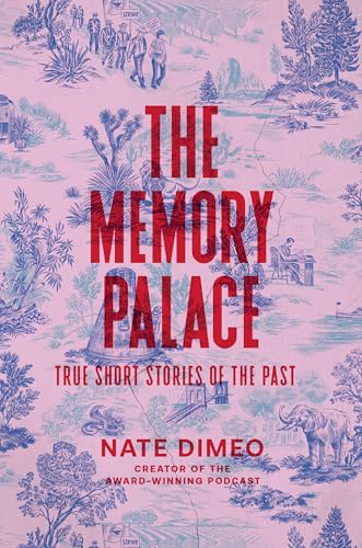 The Memory Palace: True Short Stories of the Past