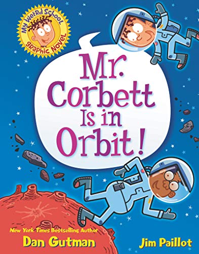 My Weird School Graphic Novel: Mr. Corbett Is in Orbit! (My Weird School Graphic Novel, 1)