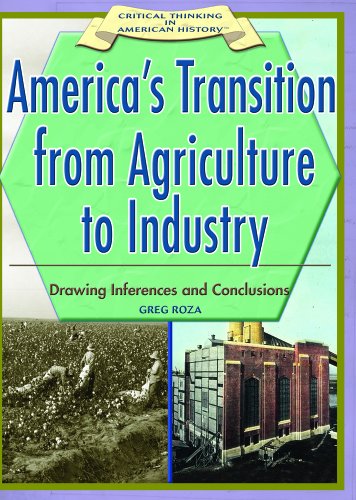 America's Transition From Agriculture To Industry: Drawing Inferences And Conclusions (CRITICAL THINKING IN AMERICAN HISTORY)