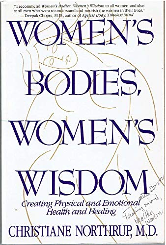 Women's Bodies, Women's Wisdom: Creating Physical  And Emotional Health