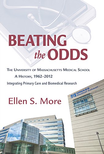 Beating the Odds:The University of Massachusett s Medical School A History, 1962–2012