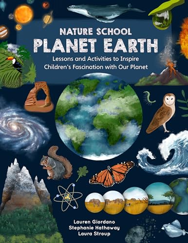 Nature School: Planet Earth: Lessons and Activities to Inspire Children's Fascination with Our Planet (Nature School, 3)