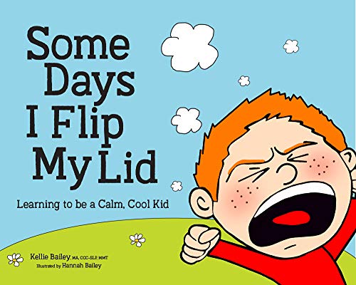 Some Days I Flip My Lid (Learning to Be a Calm, Cool Kid)