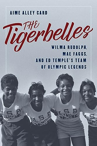 The Tigerbelles: Olympic Legends from Tennessee State
