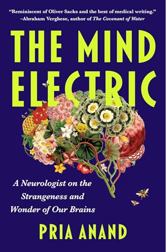 The Mind Electric: A Neurologist on the Strangeness and Wonder of Our Brains