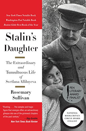 Stalin's Daughter: The Extraordinary and Tumultuous Life of Svetlana Alliluyeva