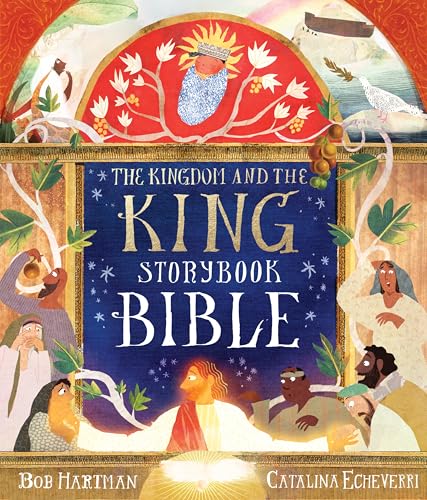 The Kingdom and the King Storybook Bible (70 Illustrated Children’s Bible Stories from the Old & New Testaments for Girls and Boys Ages 4-8)