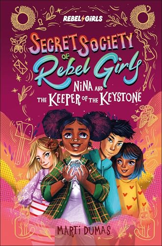 Nina and the Keeper of the Keystone: Secret Society of Rebel Girls
