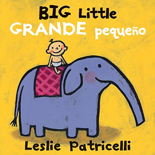 Big Little / Grande pequeño (Leslie Patricelli board books)