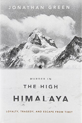 Murder in the High Himalaya: Loyalty, Tragedy, and Escape from Tibet