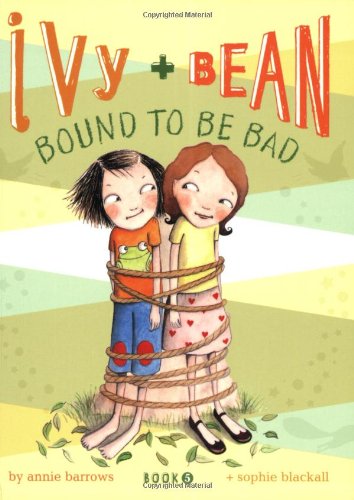 Bound to Be Bad (Ivy and Bean, Book 5)