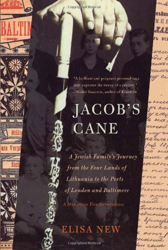 Jacob's Cane: A Jewish Family's Journey from the Four Lands of Lithuania to the Ports of London and Baltimore; A Memoir in Five Generations