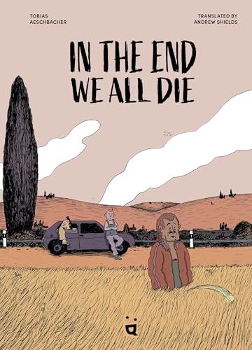 In the End We All Die: A Graphic Novel