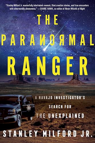 The Paranormal Ranger: A Navajo Investigator's Search for the Unexplained