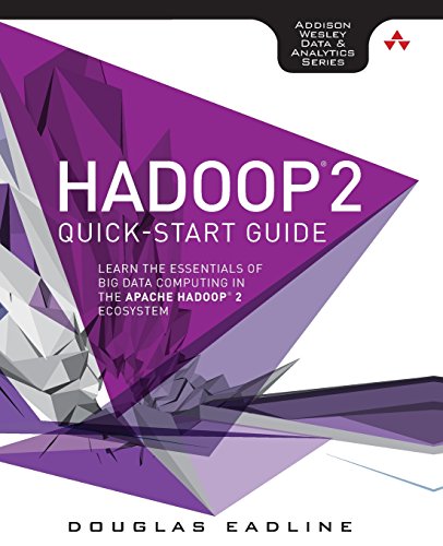 Hadoop 2 Quick-Start Guide: Learn the Essentials of Big Data Computing in the Apache Hadoop 2 Ecosystem (Addison-wesley Data & Analytics Series)