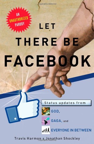 Let There Be Facebook: Status Updates from God, Gaga, and Everyone In Between