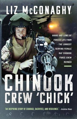 Chinook Crew 'Chick': Highs and Lows of Forces Life from the Longest Serving Female RAF Chinook Force Crewmember