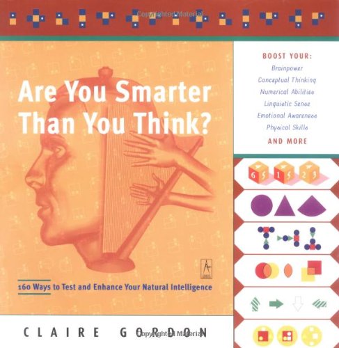 Are You Smarter Than You Think?: 160 Ways to Test and Enhance Your Natural Intelligence (Compass)